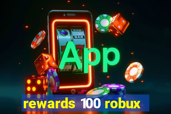 rewards 100 robux